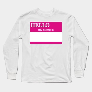 Hello My Name Is, Hot Pink Long Sleeve T-Shirt